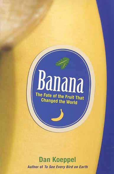 Banana: The Fate of the Fruit That Changed the World